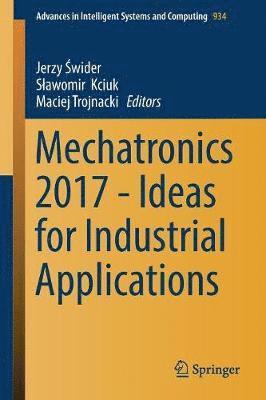 Mechatronics 2017 - Ideas for Industrial Applications 1