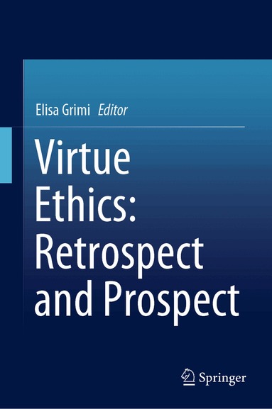 Elisa Grimi - Virtue Ethics: Retrospect and Prospect, Inbunden