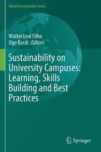 bokomslag Sustainability on University Campuses: Learning, Skills Building and Best Practices