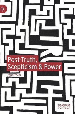 bokomslag Post-Truth, Scepticism & Power