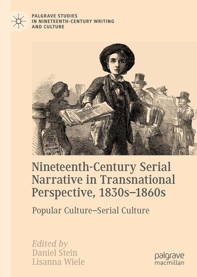 Daniel Stein, Lisanna Wiele - Nineteenth-Century Serial Narrative in Transnational Perspective, 1830s−1860s, Inbunden