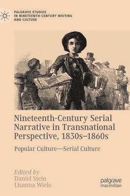 Nineteenth-Century Serial Narrative in Transnational Perspective, 1830s1860s 1