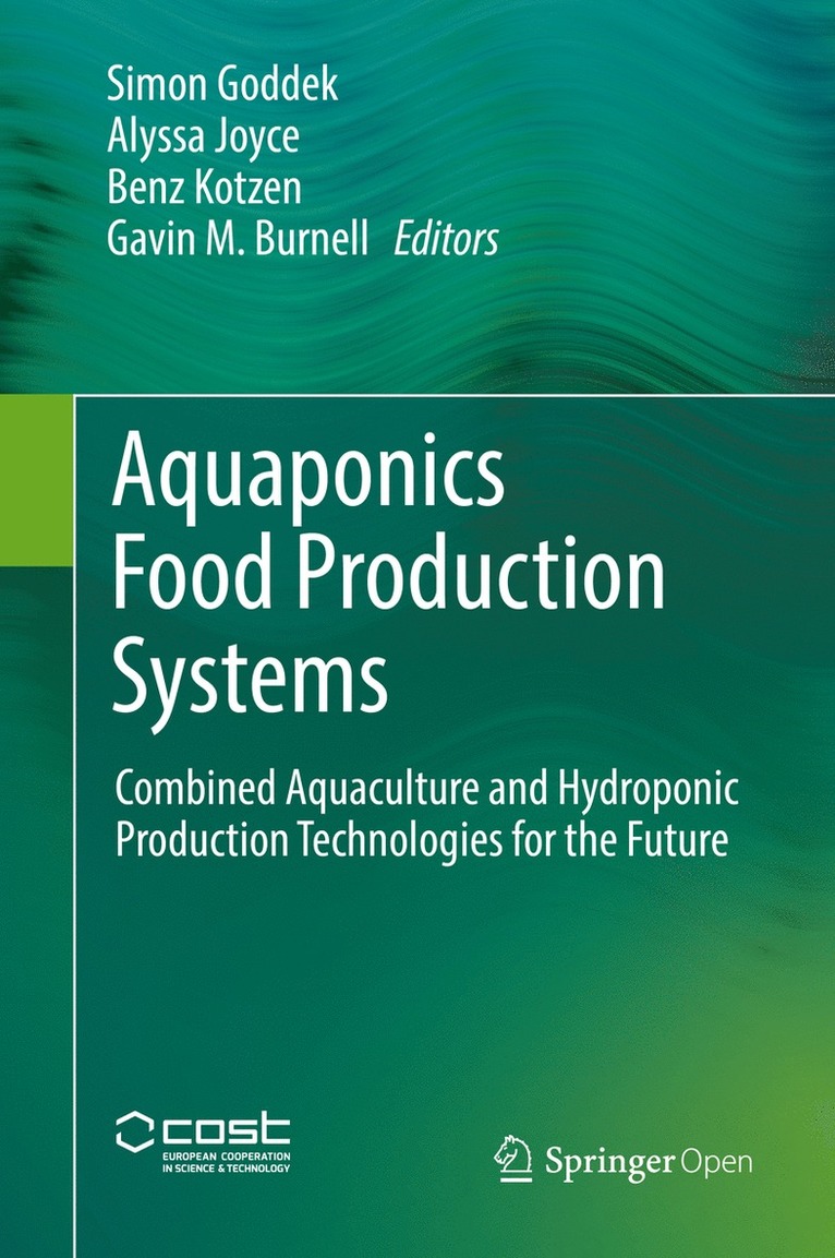 Simon Goddek, Alyssa Joyce, Benz Kotzen, Gavin M. Burnell - Aquaponics Food Production Systems, Inbunden