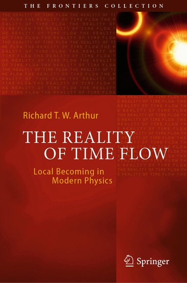 Richard T. W. Arthur - Reality of Time Flow, Inbunden