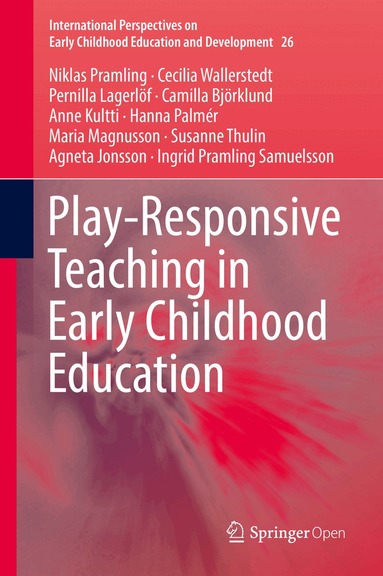 Niklas Pramling, Cecilia Wallerstedt, Pernilla Lagerlöf, Camilla Björklund, Anne Kultti, Hanna Palmér, Maria Magnusson, Susanne Thulin, Agneta Jonsson, Ingrid Pramling Samuelsson - Play-Responsive Teaching in Early Childhood Education, Inbunden
