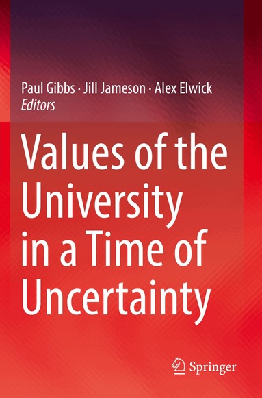 Paul Gibbs, Jill Jameson, Alex Elwick - Values of the University in a Time of Uncertainty, Häftad