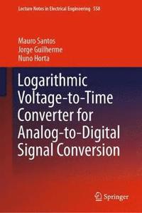 bokomslag Logarithmic Voltage-to-Time Converter for Analog-to-Digital Signal Conversion