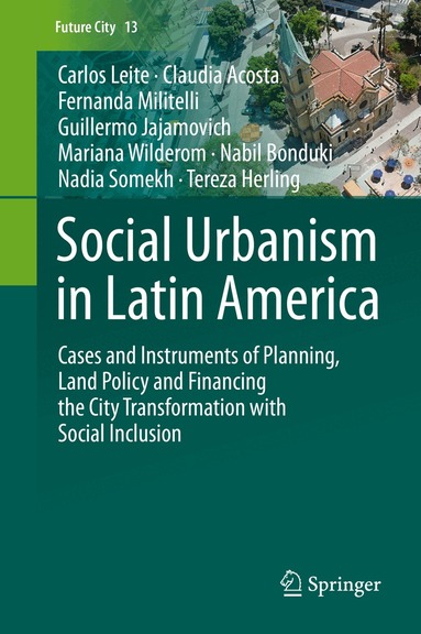 Carlos Leite, Claudia Acosta, Fernanda Militelli, Guillermo Jajamovich, Mariana Wilderom, Nabil Bonduki, Nadia Somekh, Tereza Herling - Social Urbanism in Latin America, Inbunden