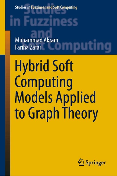 Muhammad Akram, Fariha Zafar - Hybrid Soft Computing Models Applied to Graph Theory, Inbunden