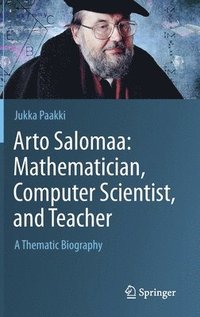 bokomslag Arto Salomaa: Mathematician, Computer Scientist, and Teacher