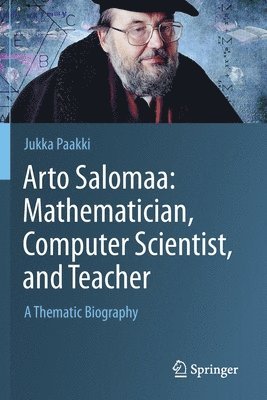 bokomslag Arto Salomaa: Mathematician, Computer Scientist, and Teacher