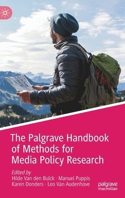Hilde Van den Bulck, Manuel Puppis, Karen Donders, Leo Van Audenhove, Hilde Van Den Bulck - Palgrave Handbook of Methods for Media Policy Research, Inbunden