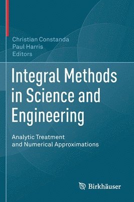 Christian Constanda, Paul Harris - Integral Methods in Science and Engineering, Häftad