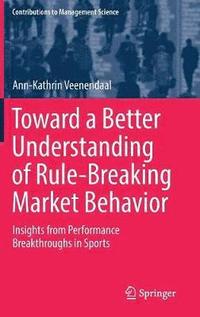 bokomslag Toward a Better Understanding of Rule-Breaking Market Behavior