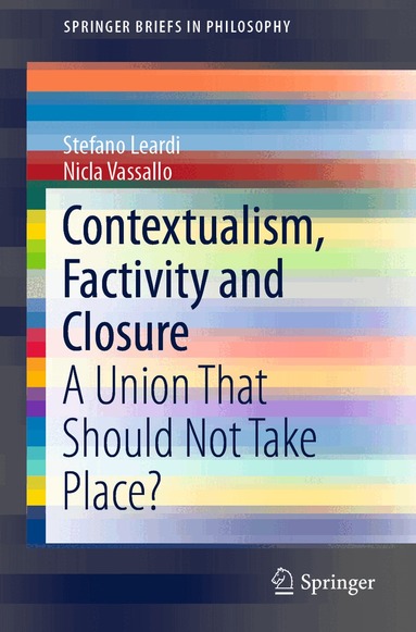 Stefano Leardi, Nicla Vassallo - Contextualism, Factivity and Closure, Häftad