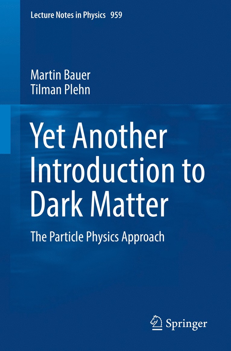 Martin Bauer, Tilman Plehn - Yet Another Introduction to Dark Matter, Häftad