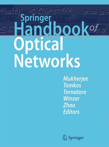 Biswanath Mukherjee, Ioannis Tomkos, Massimo Tornatore, Peter Winzer, Yongli Zhao - Springer Handbook of Optical Networks, Inbunden
