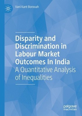 bokomslag Disparity and Discrimination in Labour Market Outcomes in India