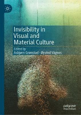 Invisibility in Visual and Material Culture 1