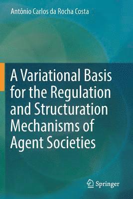 A Variational Basis for the Regulation and Structuration Mechanisms of Agent Societies