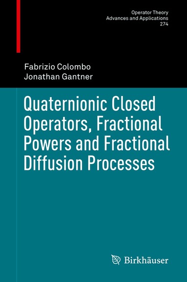 Fabrizio Colombo, Jonathan Gantner - Quaternionic Closed Operators, Fractional Powers and Fractional Diffusion Processes, Inbunden