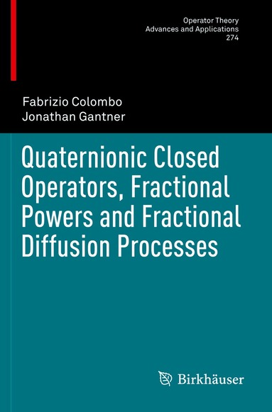 Fabrizio Colombo, Jonathan Gantner - Quaternionic Closed Operators, Fractional Powers and Fractional Diffusion Processes, Häftad