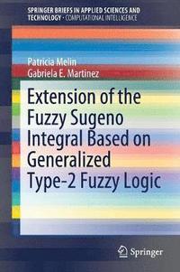 bokomslag Extension of the Fuzzy Sugeno Integral Based on Generalized Type-2 Fuzzy Logic