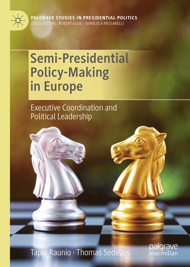 Tapio Raunio, Thomas Sedelius - Semi-Presidential Policy-Making in Europe, Inbunden