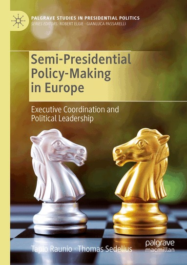Tapio Raunio, Thomas Sedelius - Semi-Presidential Policy-Making in Europe, Häftad