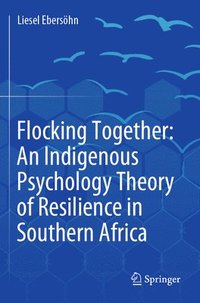 bokomslag Flocking Together: An Indigenous Psychology Theory of Resilience in Southern Africa