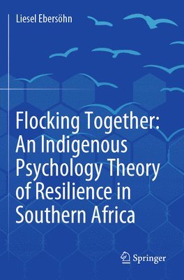 Flocking Together: An Indigenous Psychology Theory of Resilience in Southern Africa 1
