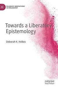 bokomslag Towards a Liberatory Epistemology