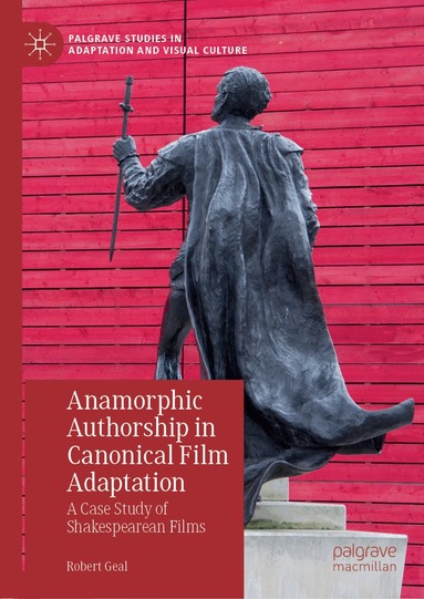 Robert Geal - Anamorphic Authorship in Canonical Film Adaptation, Inbunden