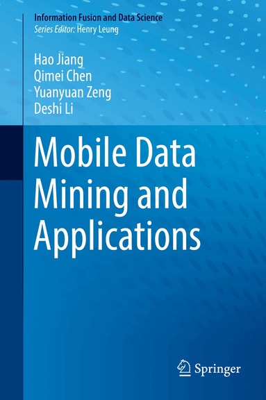 Hao Jiang, Qimei Chen, Yuanyuan Zeng, Deshi Li - Mobile Data Mining and Applications, Inbunden
