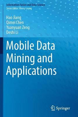 Hao Jiang, Qimei Chen - Mobile Data Mining and Applications, Häftad