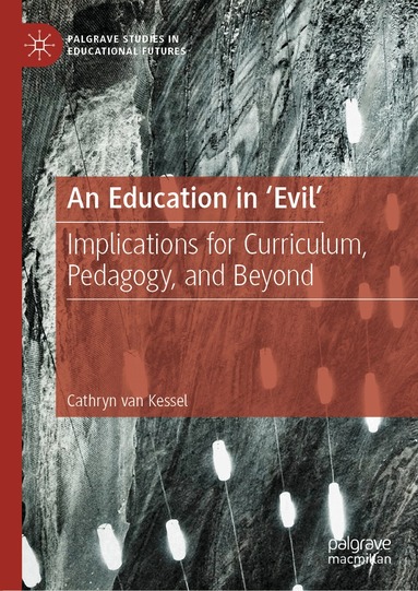 Cathryn van Kessel - Education in 'Evil', Inbunden