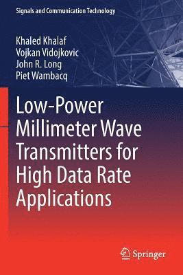 Khaled Khalaf, Vojkan Vidojkovic - Low-Power Millimeter Wave Transmitters for High Data Rate Applications, Häftad