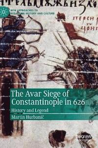 bokomslag The Avar Siege of Constantinople in 626