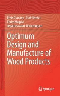 bokomslag Optimum Design and Manufacture of Wood Products