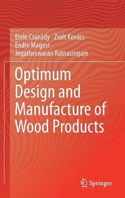 Optimum Design and Manufacture of Wood Products 1