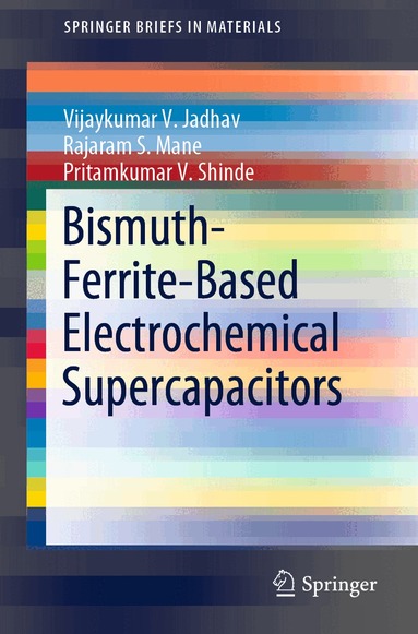 Vijaykumar V. Jadhav, Rajaram S. Mane, Pritamkumar V. Shinde - Bismuth-Ferrite-Based Electrochemical Supercapacitors, Häftad