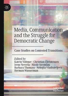 bokomslag Media, Communication and the Struggle for Democratic Change