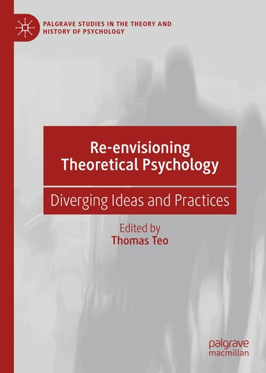 Thomas Teo - Re-envisioning Theoretical Psychology, Inbunden