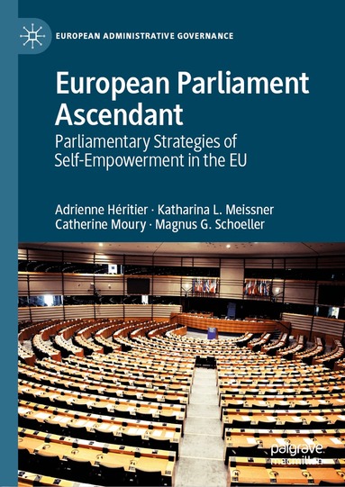 Adrienne Héritier, Katharina L. Meissner, Catherine Moury, Magnus G. Schoeller - European Parliament Ascendant, Inbunden