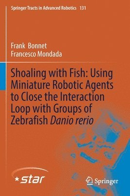 Shoaling with Fish: Using Miniature Robotic Agents to Close the Interaction Loop with Groups of Zebrafish Danio rerio 1