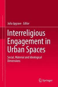 bokomslag Interreligious Engagement in Urban Spaces