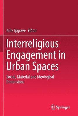 Interreligious Engagement in Urban Spaces 1