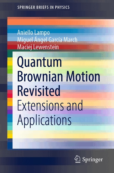 Aniello Lampo, Miguel Ángel García March, Maciej Lewenstein - Quantum Brownian Motion Revisited, Häftad