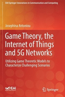 Josephina Antoniou - Game Theory, the Internet of Things and 5G Networks, Häftad