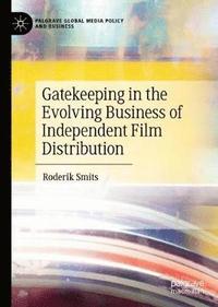 bokomslag Gatekeeping in the Evolving Business of Independent Film Distribution